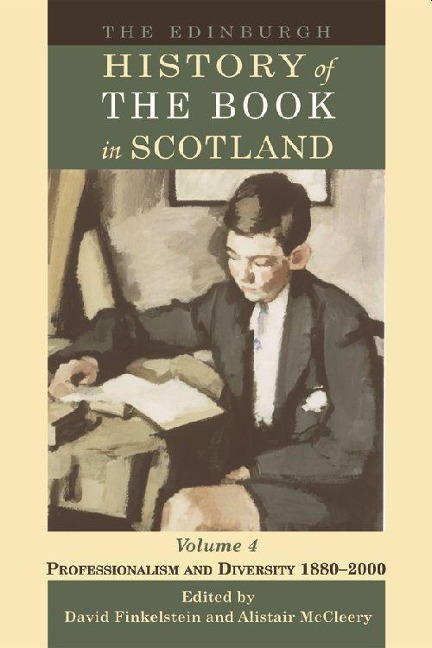 The Edinburgh History of the Book in Scotland, Volume 4: Professionalism and Diversity 1880-2000 - 