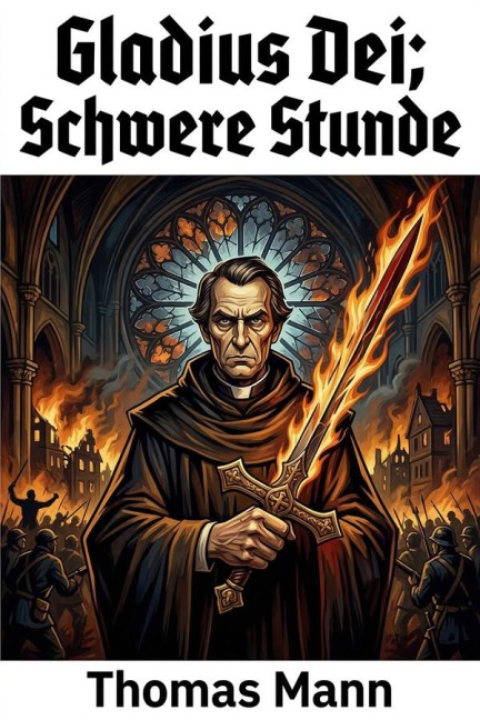 Gladius Dei; Schwere Stunde - Thomas Mann
