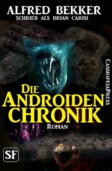 Brian Carisi SF Roman - Die Androiden-Chronik - Alfred Bekker