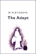 The Adept - M. M. Bygrove