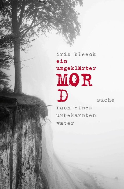 ein ungeklärter Mord - Iris Bleeck