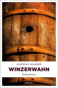 Cover-Bild zum Titel 'Winzerwahn' von 'Andreas Wagner'