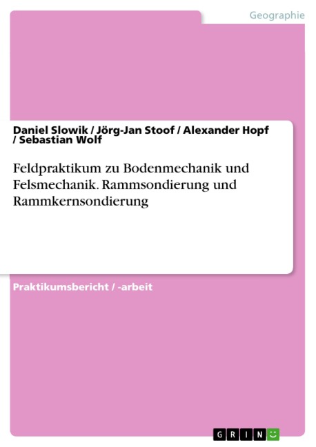 Feldpraktikum zu Bodenmechanik und Felsmechanik. Rammsondierung und Rammkernsondierung - Daniel Slowik, Jörg-Jan Stoof, Alexander Hopf, Sebastian Wolf