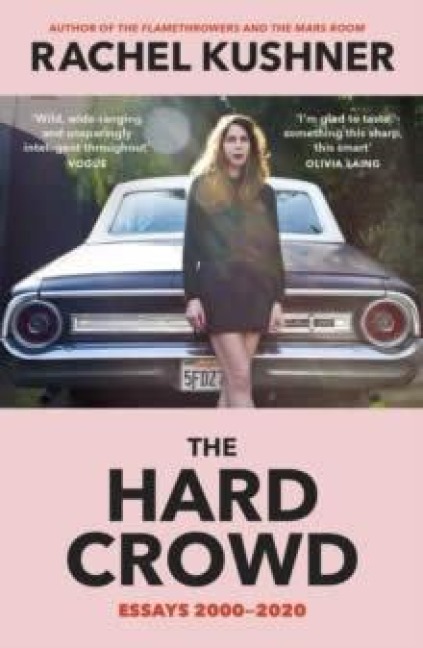 The Hard Crowd - Rachel Kushner