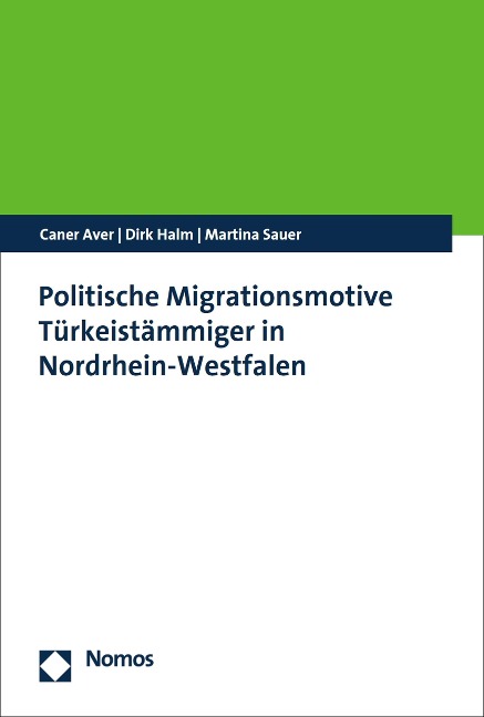 Politische Migrationsmotive Türkeistämmiger in Nordrhein-Westfalen - Caner Aver, Dirk Halm, Martina Sauer