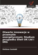 Cover-Bild zum Titel 'Otwarte innowacje w przemy¿le energetycznym: Studium przypadku Shell UK Ltd i ERG' von 'Stefano Castoldi'