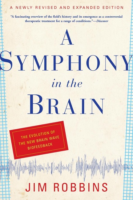 A Symphony in the Brain - Jim Robbins