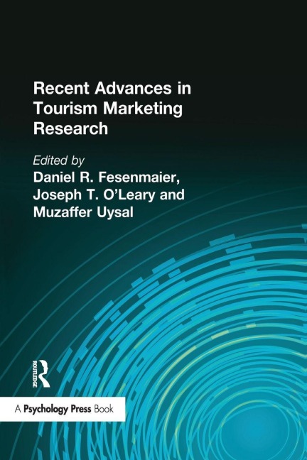 Recent Advances in Tourism Marketing Research - Muzaffer Uysal, Joseph O'Leary, Daniel Fesenmaier