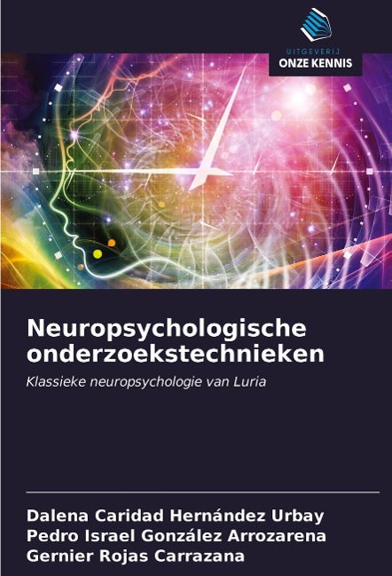 Neuropsychologische onderzoekstechnieken - Dalena Caridad Hernández Urbay, Pedro Israel González Arrozarena, Gernier Rojas Carrazana