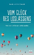 Vom Glück des Loslassens - Kerstin Wendel, Ulrich Wendel