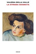 Cover-Bild zum Titel 'La strada sognata' von 'Valeria Della Valle'