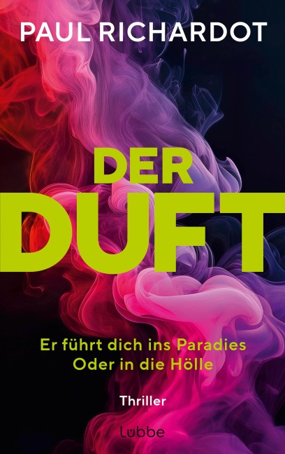 Der Duft. Er führt dich ins Paradies. Oder in die Hölle - Paul Richardot