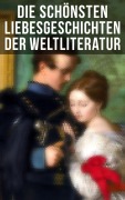 Cover-Bild zum Titel 'Die schönsten Liebesgeschichten der Weltliteratur' von 'Jane Austen, Johann Wolfgang von Goethe, Victor Hugo, George Sand, Nathaniel Hawthorne'