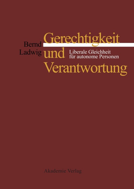 Gerechtigkeit und Verantwortung - Bernd Ladwig
