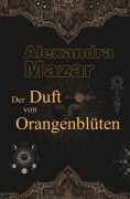 Der Duft von Orangenblüten - Alexandra Mazar
