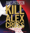 Cover-Bild zum Titel 'Kill Alex Cross' von 'James Patterson'