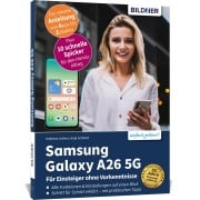 Cover-Bild zum Titel 'Samsung Galaxy A26 5G - Für Einsteiger ohne Vorkenntnisse' von 'Anja Schmid, Andreas Lehner'