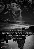 Cover-Bild zum Titel 'RAUCH UND FALSCHE SPIEGEL' von 'Christian Dörge'