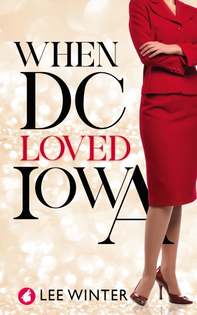 When DC Loved Iowa - Lee Winter