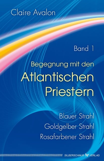 Begegnung mit den Atlantischen Priestern Band 1 - Claire Avalon