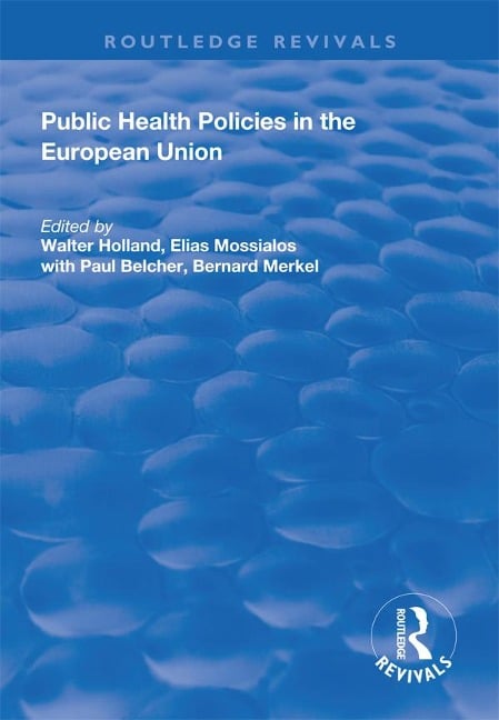 Public Health Policies in the European Union - Walter Holland, Bernard Merkel, Elias Mossialos