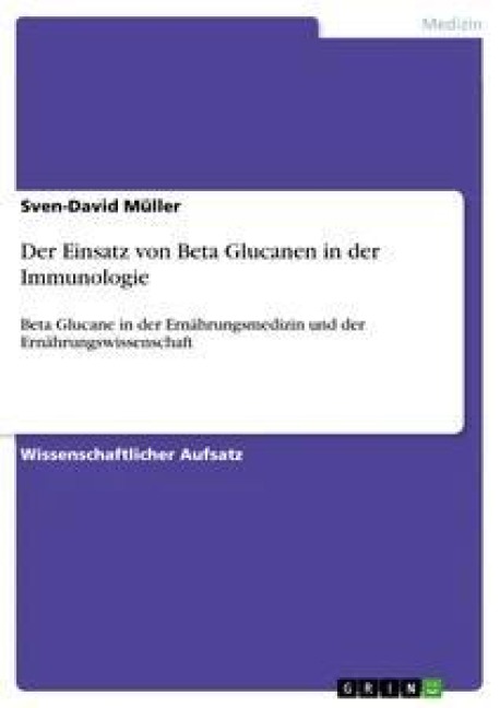 Der Einsatz von Beta Glucanen in der Immunologie - Sven-David Müller