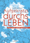 Cover-Bild zum Titel 'Aufgekratzt durchs Leben. Mein Leben mit Neurodermitis' von 'Lisa Reiser-Wötzel'