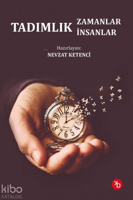 Tadimlik Zamanlar, Tadimlik Insanlar - Nevzat Ketenci