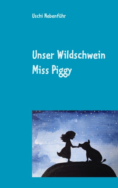 Unser Wildschwein Miss Piggy - Uschi Nebenführ