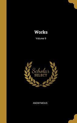 Works; Volume 9 - Anonymous