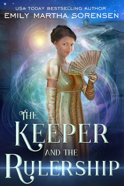 The Keeper and the Rulership (The End in the Beginning, #2) - Emily Martha Sorensen