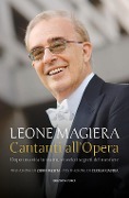 Cover-Bild zum Titel 'Cantanti all'Opera. Dopo una vita in teatro, vi svelo i segreti del mestiere' von 'Leone Magiera'
