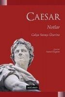 Notlar Galya Savasi Üzerine - Caesar