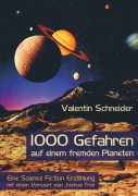 Cover-Bild zum Titel '1000 Gefahren auf einem fremden Planeten' von 'Valentin Schneider'