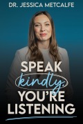 Cover-Bild zum Titel 'Speak Kindly, You're Listening' von 'Jessica Metcalfe'