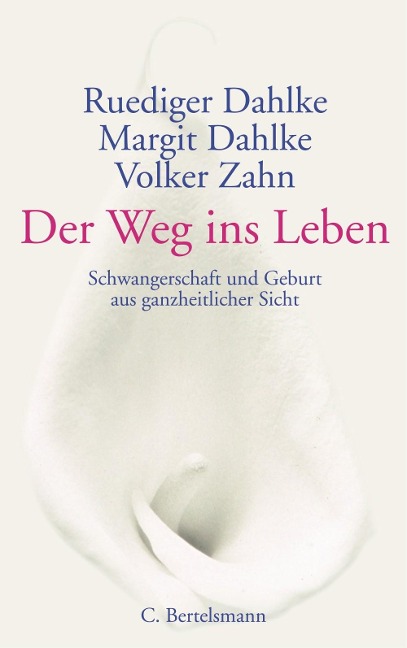 Der Weg ins Leben - Ruediger Dahlke, Margit Dahlke, Volker Zahn