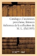 Catalogue d'Anciennes Porcelaine de Saxe, de Berlin, de Nymphenbourg, Faïences Italiennes - Charles Mannheim