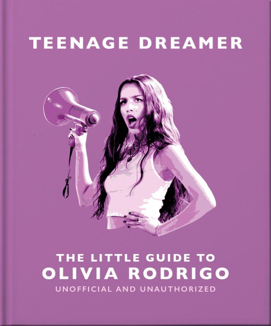 Teenage Dreamer: The Little Guide to Olivia Rodrigo - Oh