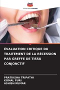 Cover-Bild zum Titel 'ÉVALUATION CRITIQUE DU TRAITEMENT DE LA RÉCESSION PAR GREFFE DE TISSU CONJONCTIF' von 'Pratiksha Tripathi, Komal Puri, Ashish Kumar'