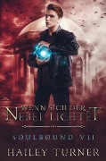 Wenn sich der Nebel lichtet (Soulbound, #7) - Hailey Turner