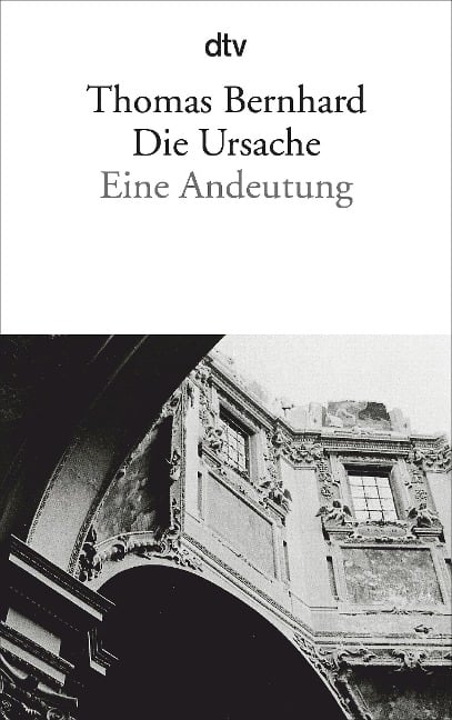 Die Ursache - Thomas Bernhard