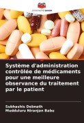 Cover-Bild zum Titel 'Système d'administration contrôlée de médicaments pour une meilleure observance du traitement par le patient' von 'Subhashis Debnath, Mudduluru Niranjan Babu'