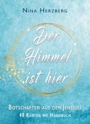 Der Himmel ist hier - Botschaften aus dem Jenseits - Nina Herzberg