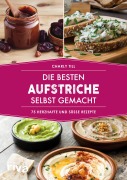 Cover-Bild zum Titel 'Die besten Aufstriche selbst gemacht' von 'Charly Till'