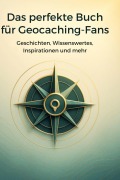 Cover-Bild zum Titel 'Das perfekte Buch für Geocaching-Fans' von 'Marie Krüger'