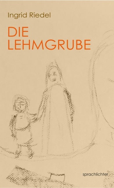 Die Lehmgrube - Ingrid Riedel