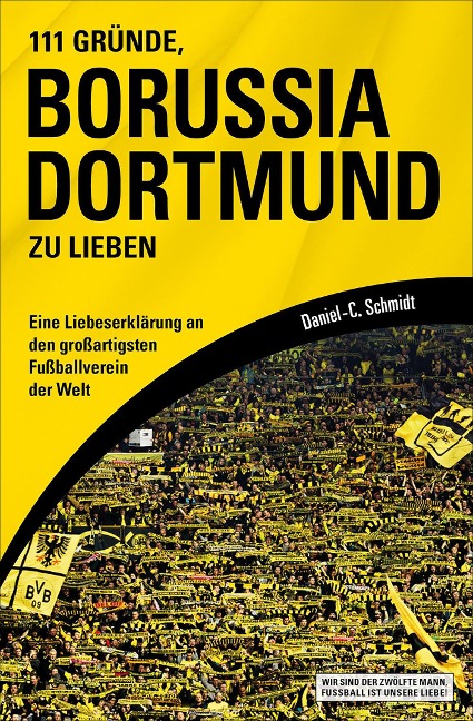 111 Gründe, Borussia Dortmund zu lieben - Daniel-C. Schmidt