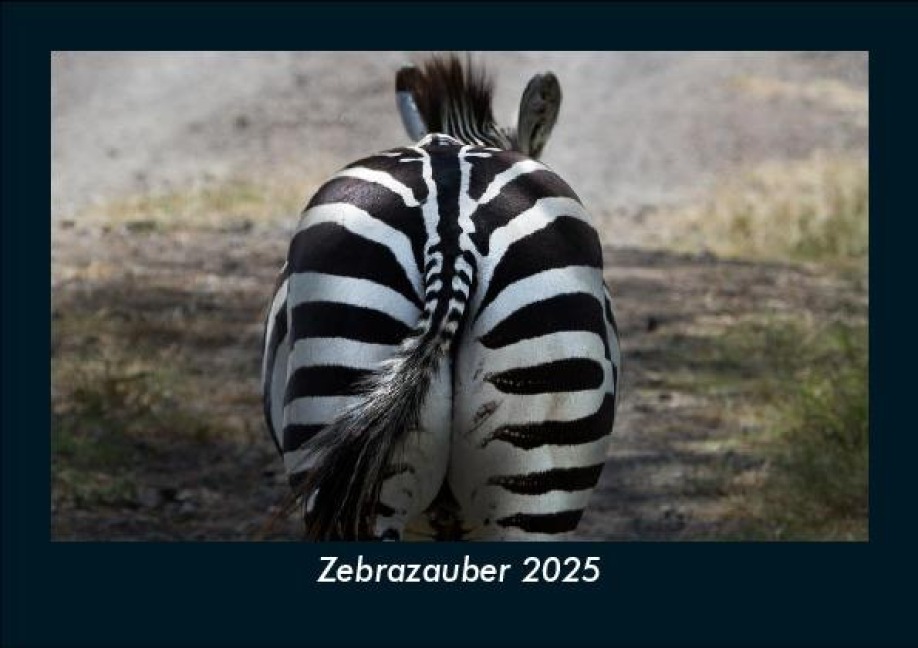 Zebrazauber 2025 Fotokalender DIN A5 - Tobias Becker
