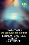 Lennox und der Zielort Kratersee: Das Zeitalter des Kometen #45 - Lloyd Cooper