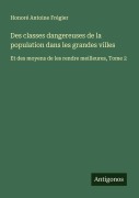 Cover-Bild zum Titel 'Des classes dangereuses de la population dans les grandes villes' von 'Honoré Antoine Frégier'